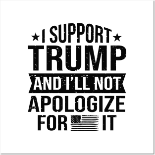 I support Trump and I'll not apologize for it 2024 Election Vote Trump Political Presidential Campaign Posters and Art
